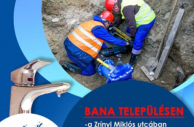 IVÓVÍZELLÁTÁS SZÜNETEL: Bana településen