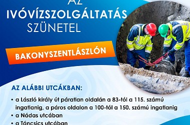 IVÓVÍZELLÁTÁS SZÜNETEL: Bakonyszentlászlón