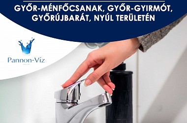 IVÓVÍZELLÁTÁS SZÜNETEL: Győr-Ménfőcsanak, Gyirmót, Győrújbarát, Nyúl területén
