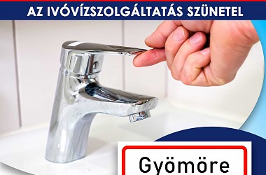 IVÓVÍZELLÁTÁS SZÜNETEL: Gyömöre településen