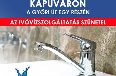 IVÓVÍZELLÁTÁS SZÜNETEL: Kapuváron a Győri út egy részén