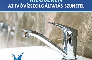 IVÓVÍZELLÁTÁS SZÜNETEL: Mecséren