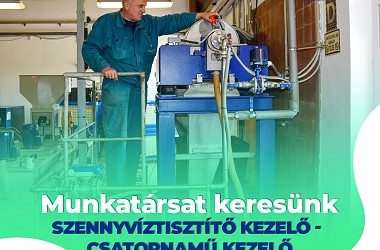MUNKATÁRSAT KERESÜNK: SZENNYVÍZTISZTÍTÓ KEZELŐ – CSATORNAMŰ KEZELŐ munkakörbe