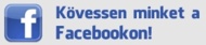 Kövessen minket a Facebookon! Kövessen minket a Facebookon!